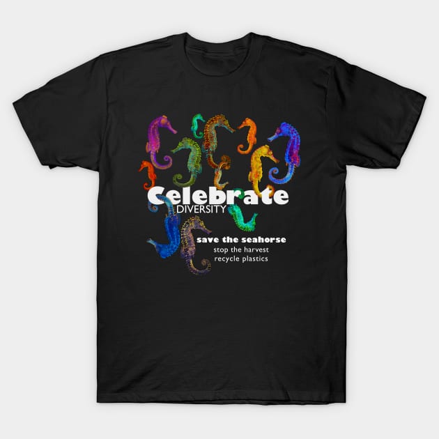 Colorful Seahorses, Celebrate Diversity Save the Seahorse T-Shirt by Dream and Design